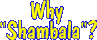 Why Shambala?